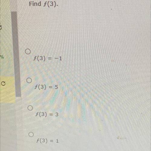 Find f(3) 
F(3)=-1
F(3)=5
F(3)=3
F(3)=1