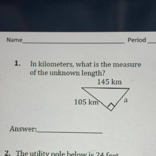 1.

In kilometers, what is the measure
of the unknown length?
145 km
a
105 km