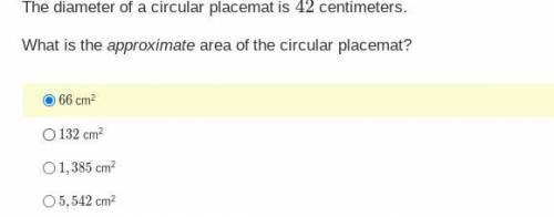 The diameter of a circular placemat is 42 centimeters.

What is the approximate area of the circul