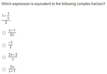 Which expression is equivalent to the following complex fraction?

 
1 minus StartFraction 1 Over x