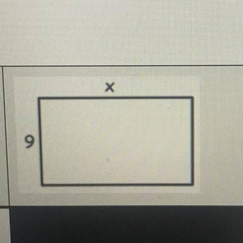 What’s the length of the rectangle if the width is 9?