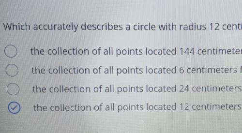 Which accurately describes a circle with a radius 12 centimeters and center Q?

A. the collection