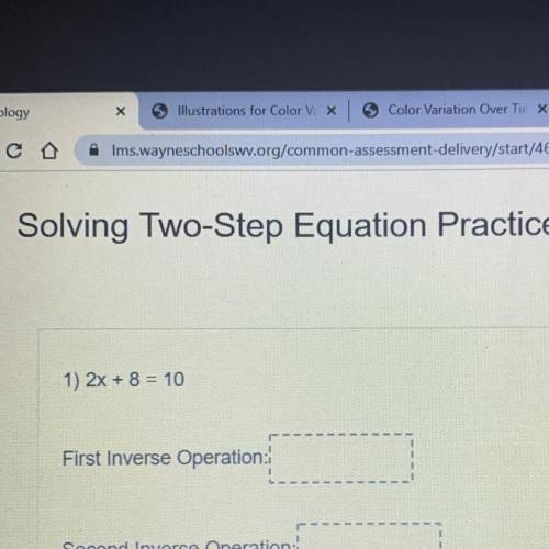 Solving Two-Step Equation Practice
1) 2x + 8 = 10
First Inverse Operation:
