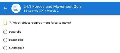 Which object requires more force to move?

paperclip
beach ball
automobile
skateboardvv