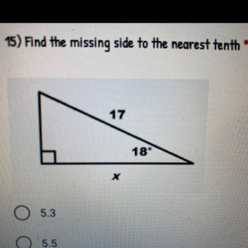 15) Find the missing side to the nearest tenth
17
18°
X