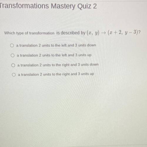 Which type of transformation is described by (x, y) (x + 2, Y-3)?