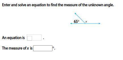 Enter and solve an equation to find the measure of the unknown angle.