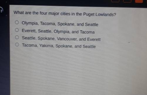 What are the four major cities in the Puget Lowlands ? Olympia Tacoma , Spokane , and Seattle O Eve