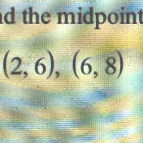 Help please... 
find the midpoint of the line segment with the given endpoints
