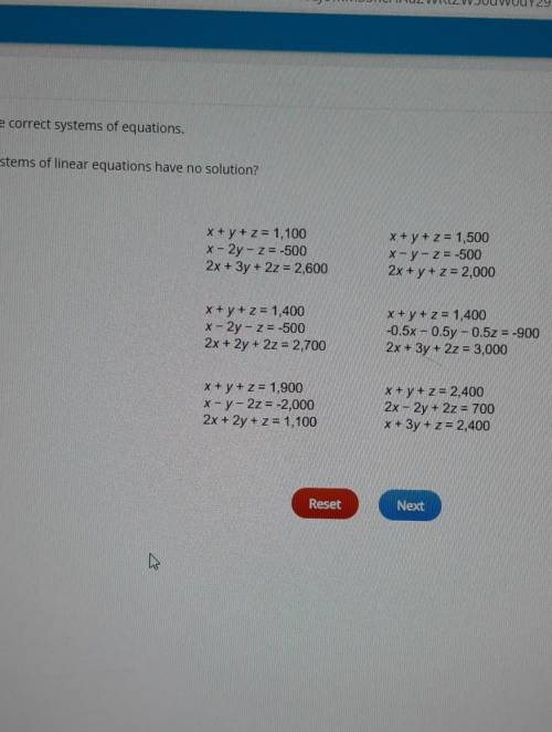 Which systems of linear equations have no solution?

x + y + z = 1,100 x-2y - Z=-500 2x + 3y + 2z