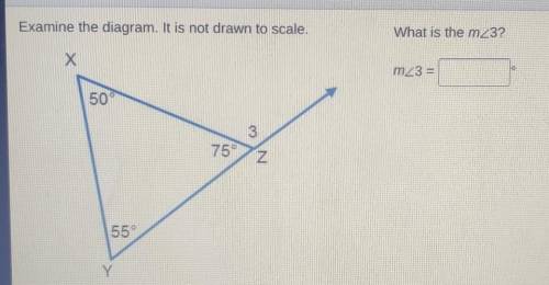 Examine the diagram. It is not drawn to scale. What is the m 3? Х m 3 = 50° 3. 75 N 55 Y​