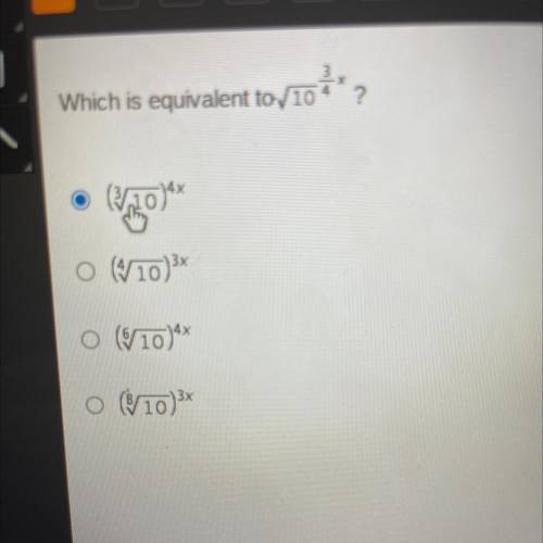 I MARK BRAIN LIST I AM BRING TIMED HELP ME Which is equivalent to 10

?
4x
o (10)3x
o (10)4x
3x
O