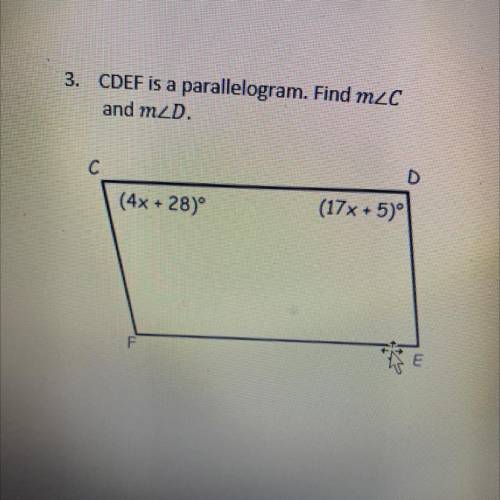3. CDEF is a parallelogram. Find m2C
and mZD.
C
(4x + 28)°
(17x + 5)º
F
ton