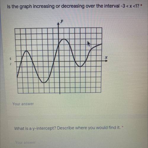 Is the graph increasing or decreasing over the interval -3 < x <1? *