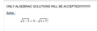 Please help me
sqrt(x-3) = 4 - sqrt(x+5)
solve for x