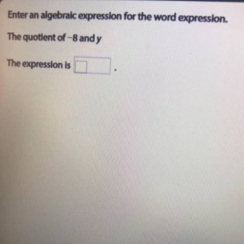 Enter and algebraic expression for the word expression
