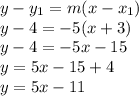 y-y_1=m(x-x_1)\\y-4=-5(x+3)\\y-4=-5x-15\\y=5x-15+4\\y=5x-11