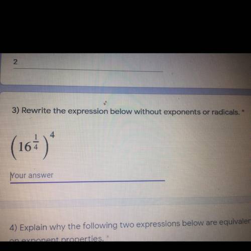 Rewrite the expression below without exponents or radicals. 
(16^1/4)^4