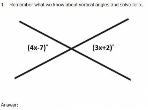 Please help!
Remember what we know about vertical angles and solve for x.