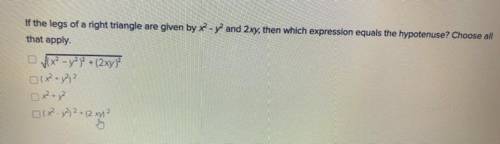 If the legs of a right triangle are given by x^2 - y^2 and 2xy then which expression equals the hyp