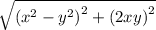 \sqrt{\left(x^2-y^2\right)^2+\left(2xy\right)^2}