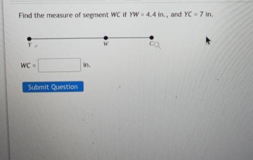 Find the measure of segment WC if YW = 4.4 in., and YC = 7 in. ​
