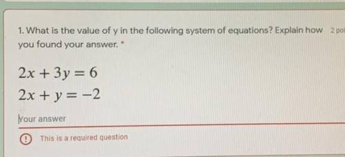 What is the value of y in the following system of equations? explain how you found your answer