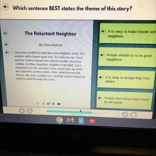 Which sentence BEST states the theme of this story?

The Reluctant Neighbor
It is easy to make fr