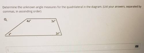 Determine the unknown angle measures for the quadrilateral in the diagram. (List your answers, sepa