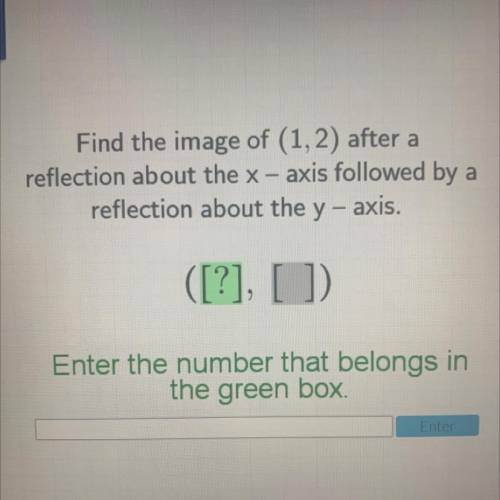 Find the image of (1, 2) after a reflection about the x-axis followed by a reflection about the y-a