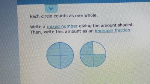 Each circle counts as one whole. Write a mixed number giving the amount shaded. Then, write this am