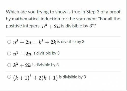 Which are you trying to show is true in Step 3 of a proof by mathematical induction for the stateme