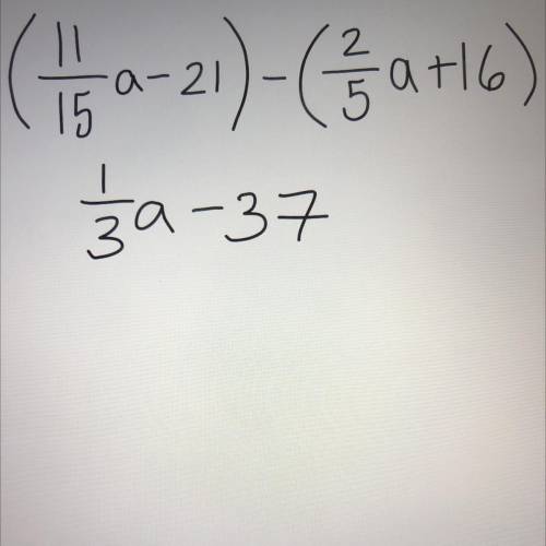 (11/15a - 21) - (⅖ a + 16)
subtract