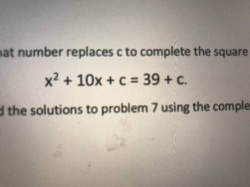 What number replaces C to complete the square of the equation below

Find the solution to problem
