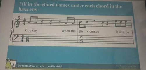 “ fill in the chord names under each chord in the bass clef” !