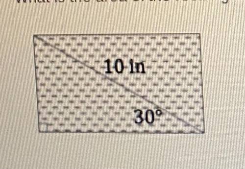 What is the area of the rectangular quilt patch? Simplify all radicals.

10-in=hypotenuse 
30°= an