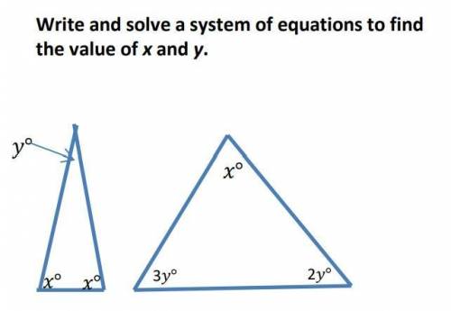 Write and solve a system of equations to find the value of x and y.