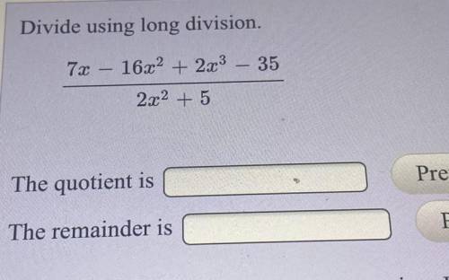 Plz hurry brainless to first person to answer the question right. Divide using long division.

7x