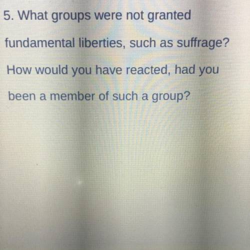 What groups not granted fundamental liberties , such as suffrage ? How would you have reacted , had