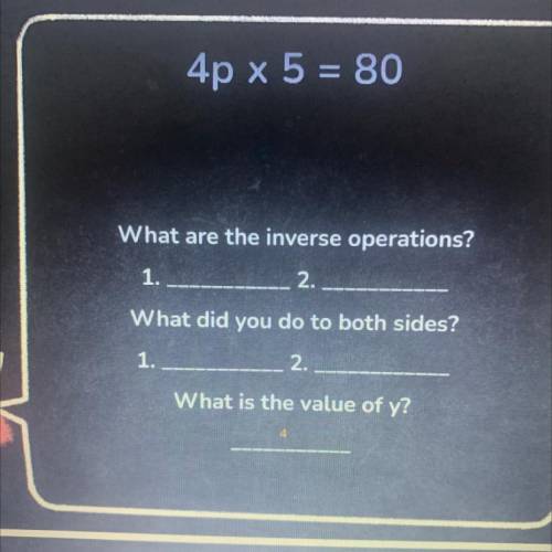 What is the inverse operation for 4p x 5 = 80