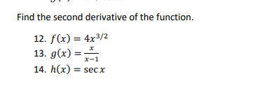 Find the second derivative of the function.