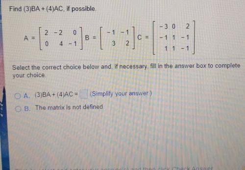 Question Help o Find (3)BA + (4)AC, if possible Select the correct choice below and, if necessary,