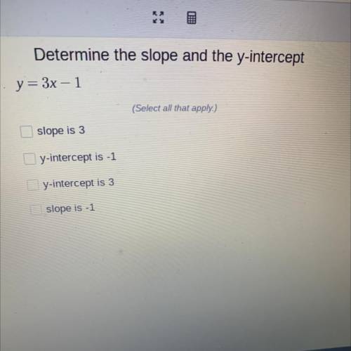 Determine the slope and the y-intercept: y = 3x - 1