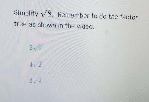 PLEASE HELP!!Simplify ✓8. Remember to do the factor tree as shown in the video.