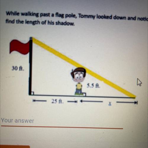While walking past a flag pole, Tommy looked down and noticed his shadow. Use the diagram below to
