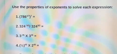 Use the properties of exponents to solve each question ​