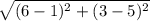 \sqrt{(6-1)^{2}+(3-5)^{2}  }