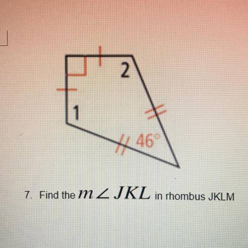 2
1
X 46
7. Find the m 2 JKL
in rhombus JKLM