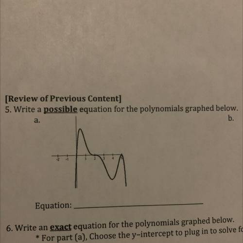Review of Previous Content
5. Write a possible equation for the polynomials graphed below.