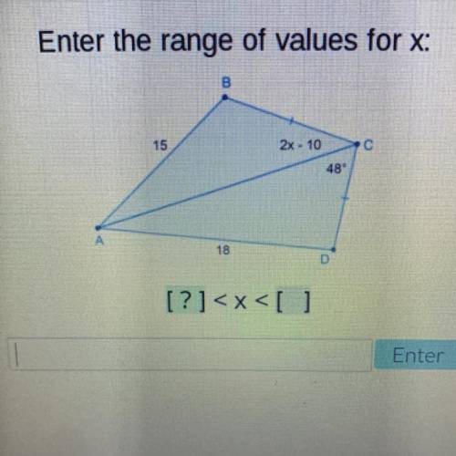 Enter the range of values for x:
B
15
2x - 10
С
48°
A
18
D
[?]